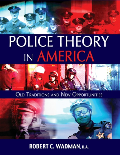 Cover image for book Police Theory in America Old Traditions and New Opportunities