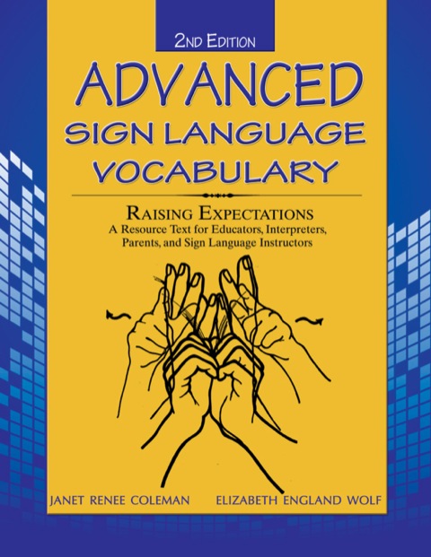 Cover image for book Advanced Sign Language Vocabulary: Raising Expectations: A Resource Text for Educators, Interpreters, Parents, and Sign Language Instructors