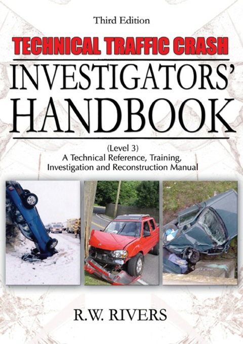 Cover image for book Technical Traffic Crash Investigators’ Handbook "A Technical Reference, Training,Investigation and Reconstruction Manual"