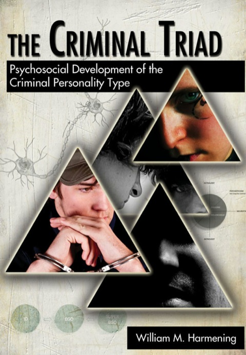 Cover image for book The Criminal Triad Psychosocial Development of the Criminal Personality Type
