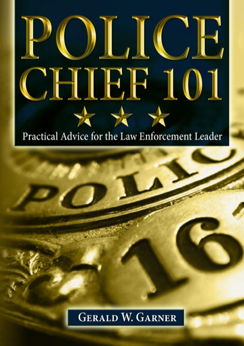 Cover image for book Police Chief 101 Practical Advice for the Law Enforcement Leader