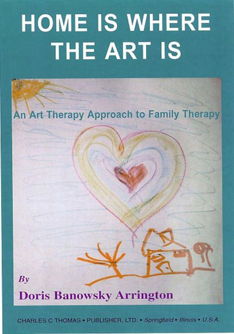 Cover image for book Home is Where the Art Is: An Art Therapy Approach to Family Therapy