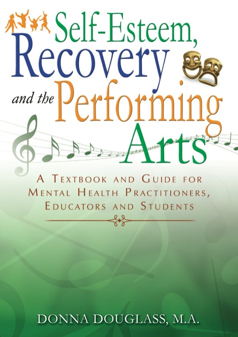 Cover image for book Self-Esteem, Recovery and the Performing Art A Textbook and Guide for Mental Health Practitioners, Educators and Students