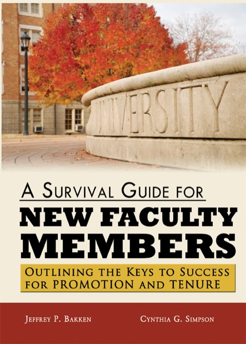 Cover image for book A Survival Guide For New Faculty Members Outlining the Keys to Success for Promotion and Tenure