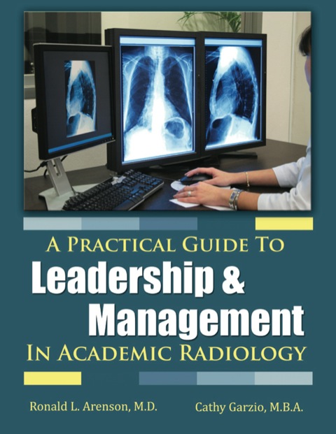 Cover image for book A Practical Guide to Leadership and Management in Academic Radiology