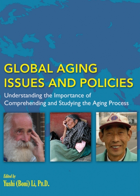 Cover image for book Global Aging Issues and Policies: Understanding the Importance of Comprehending and Studying the Aging Process