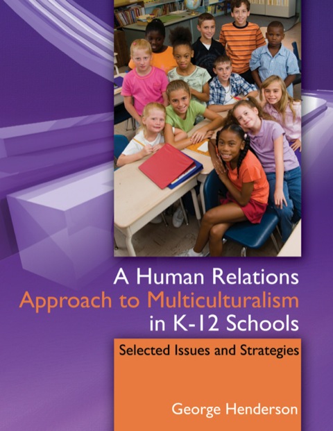 Cover image for book A Human Relations Approach to Multiculturalism in K-12 Schools: Selected Issues and Strategies