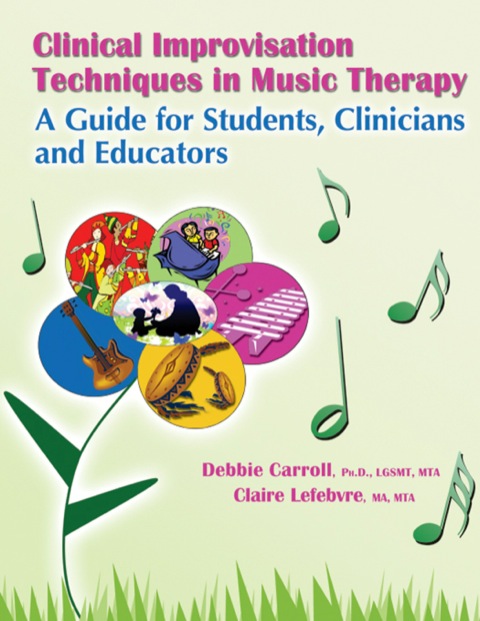 Cover image for book Clinical Improvisation Techniques in Music Therapy: a Guide for Students, Clinicians and Educators