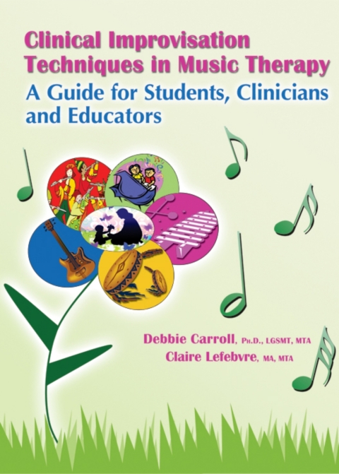 Cover image for book Clinical Improvisation Techniques in Music Therapy: A Guide for Students, Clinicians, and Educators