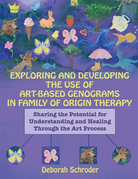 Cover image for book Exploring and Developing the Use of Art-Based Genograms in Family of Origin Therapy: Sharing the Potential for Understanding and Healing Through the Art Process