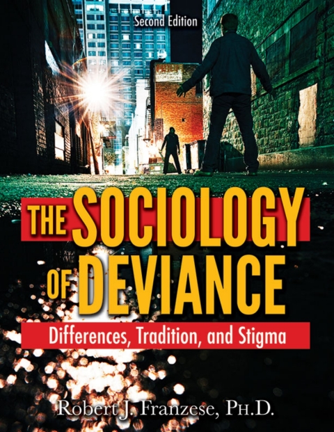 Cover image for book THE SOCIOLOGY OF DEVIANCE: Differences, Tradition, and Stigma (2nd Ed.)