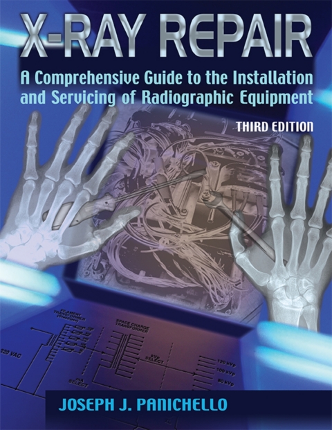 Cover image for book X-Ray Repair: A Comprehensive Guide to the Installation and Servicing of Radiographic Equipment