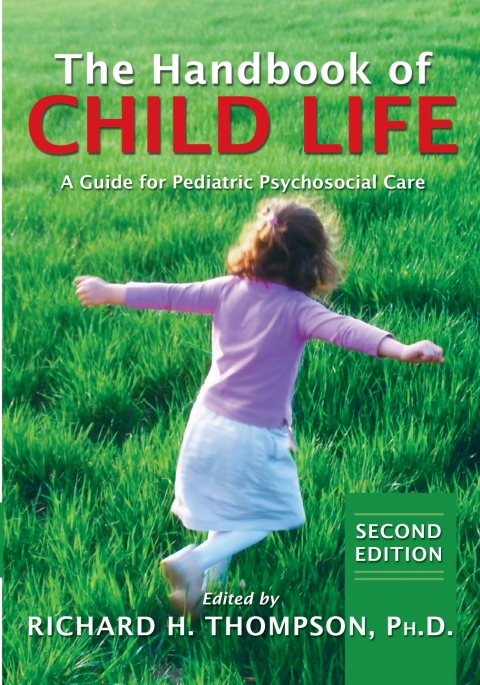 Cover image for book The Handbook of Child Life: A Guide for Pediatric Psychosocial Care