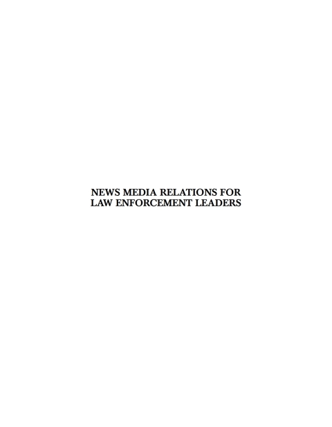 Cover image for book News Media Relations For Law Enforcement Leaders