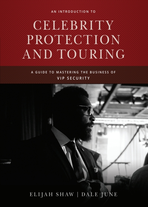 Cover image for book Celebrity Protection and Touring: A Guide to Mastering the Business of VIP Security
