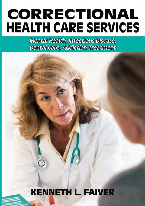 Cover image for book Correctional Health Care Services: Mental Health, Infectious Disease, Dental Care, Addiction Treatment