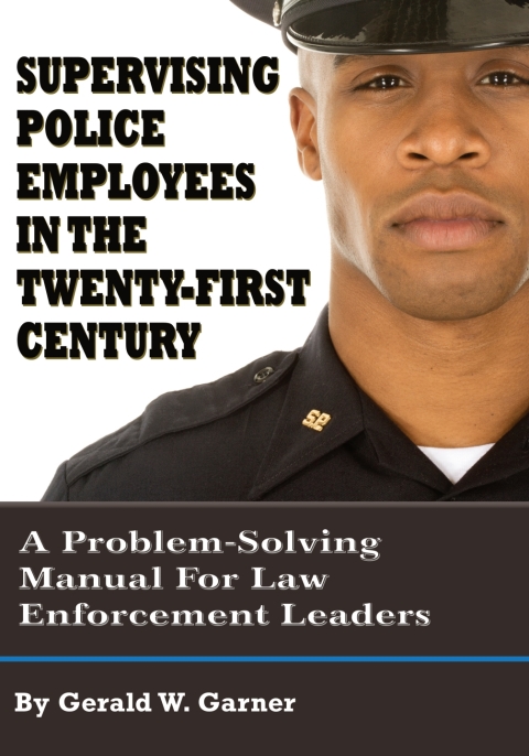 Cover image for book Supervising Police Employees in the Twenty-First Century: A Problem-Solving Manual for Law Enforcement Leaders