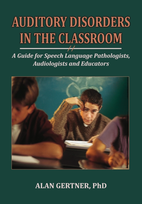 Cover image for book Auditory Disorders in the Classroom: A Guide for Speech Language Pathologists, Audiologists and Educators