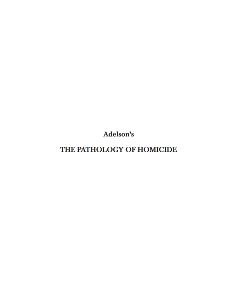 Cover image for book Adelson's The Pathology of Homicide: A Guide for Forensic Pathologists and Homicide Investigators