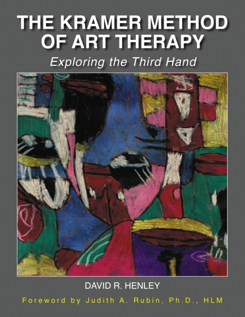 Cover image for book The Kramer Method of Art Therapy: Exploring the Third Hand