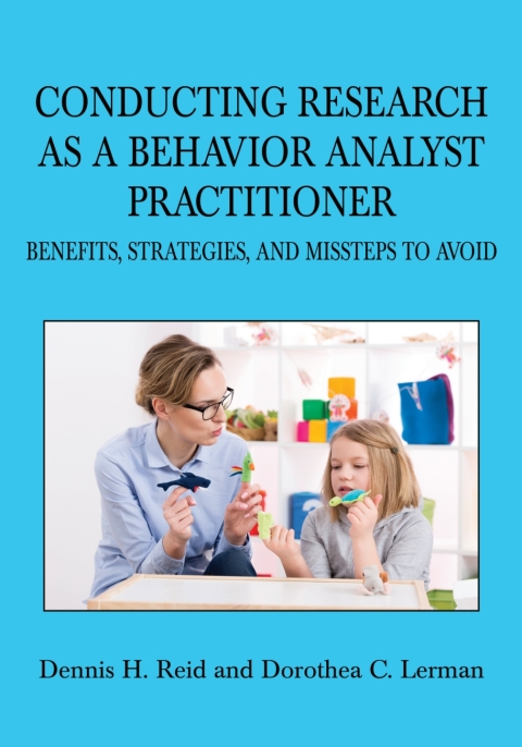 Cover image for book Conducting Research as a Behavior Analyst Practitioner: Benefits, Strategies, and Missteps to Avoid