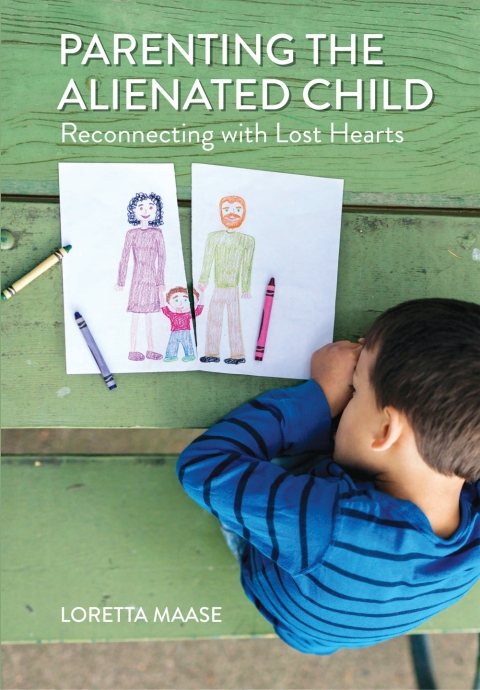 Cover image for book Parenting the Alienated Child: Reconnecting with Lost Hearts
