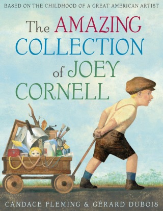 The Amazing Collection of Joey Cornell: Based on the Childhood of a Great American Artist