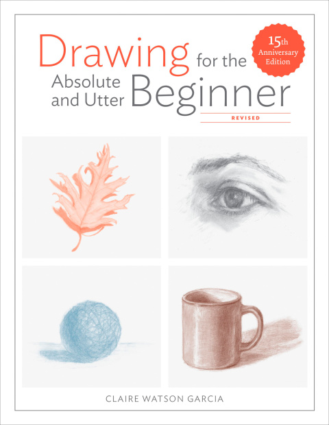 Cover image for book Drawing for the Absolute and Utter Beginner, Revised