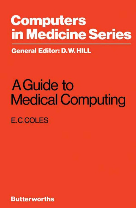 Cover image for book A Guide to Medical Computing: Computers in Medicine Series
