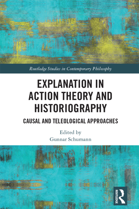 Cover image for book Explanation in Action Theory and Historiography
