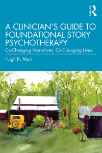Cover image: A Clinician's Guide to Foundational Story Psychotherapy 1st edition 9781138542099
