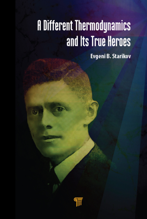 Cover image for book A Different Thermodynamics and its True Heroes