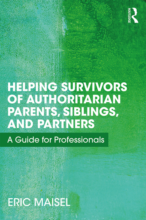 Cover image for book Helping Survivors of Authoritarian Parents, Siblings, and Partners
