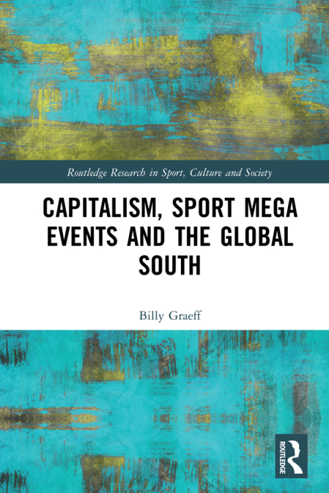 Cover image for book Capitalism, Sport Mega Events and the Global South