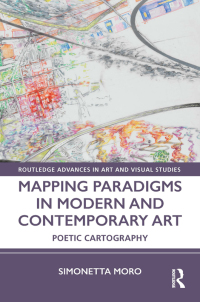صورة الغلاف: Mapping Paradigms in Modern and Contemporary Art 1st edition 9781032052045