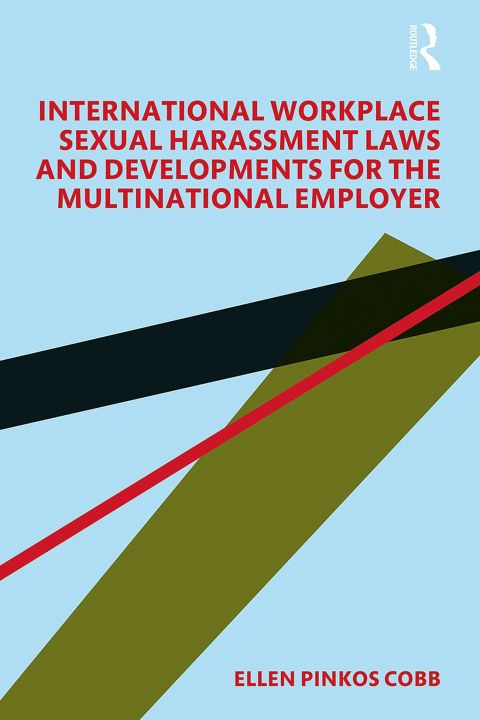 Cover image for book International Workplace Sexual Harassment Laws and Developments for the Multinational Employer