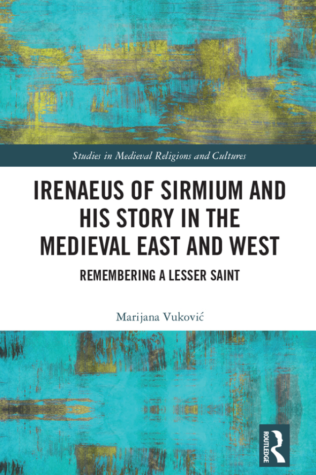 Irenaeus of Sirmium and His Story in the Medieval East and West