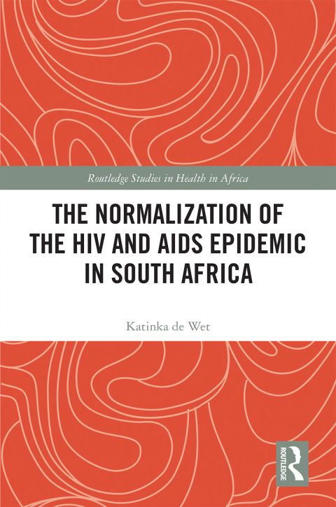 Cover image for book The Normalization of the HIV and AIDS Epidemic in South Africa