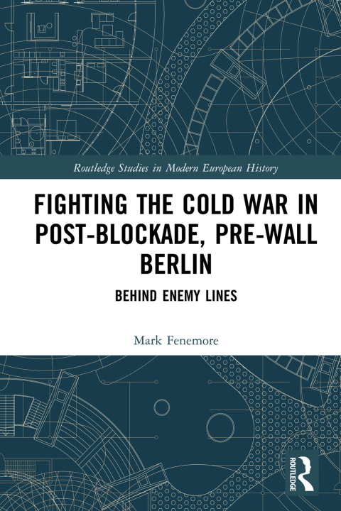 Cover image for book Fighting the Cold War in Post-Blockade, Pre-Wall Berlin