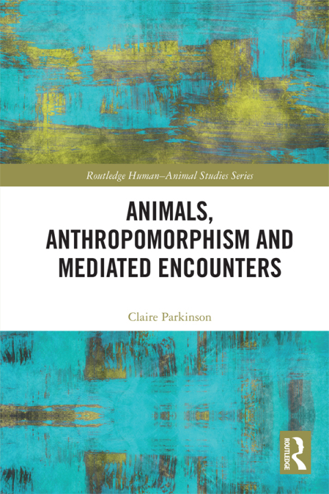 Cover image for book Animals, Anthropomorphism and Mediated Encounters