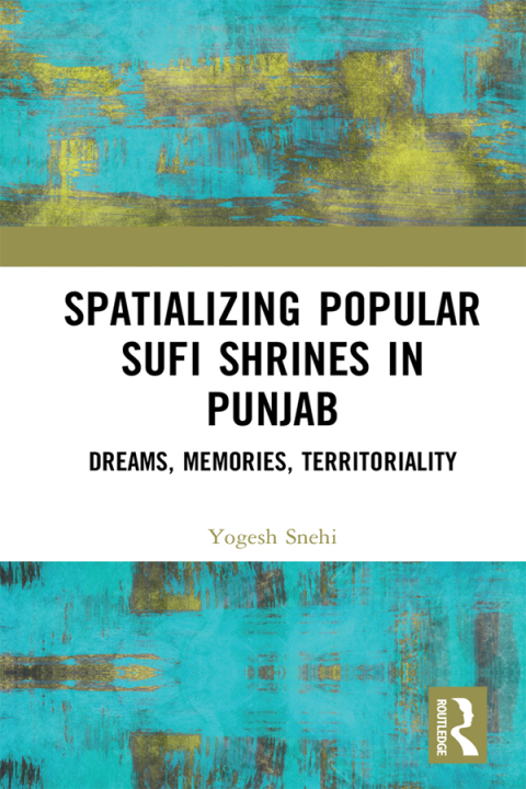 Cover image for book Spatializing Popular Sufi Shrines in Punjab