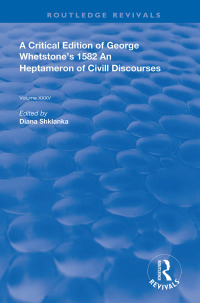 Cover image: A Critical Edition of George Whetstone’s 1582 An Heptameron of Civil Discourses 1st edition 9780367197599
