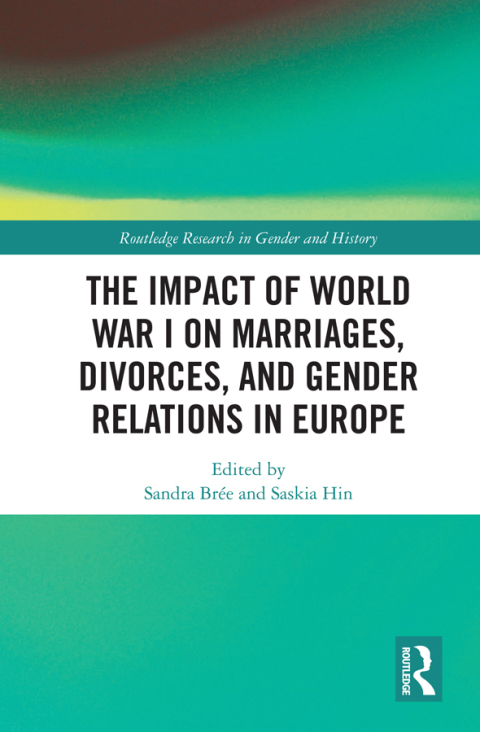 Cover image for book The Impact of World War I on Marriages, Divorces, and Gender Relations in Europe