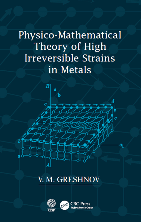 Cover image for book Physico-Mathematical Theory of High Irreversible Strains in Metals