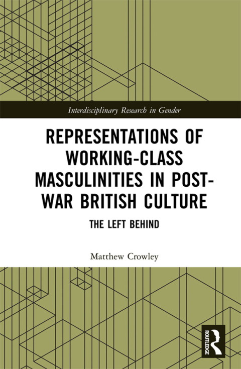 Cover image for book Representations of Working-Class Masculinities in Post-War British Culture