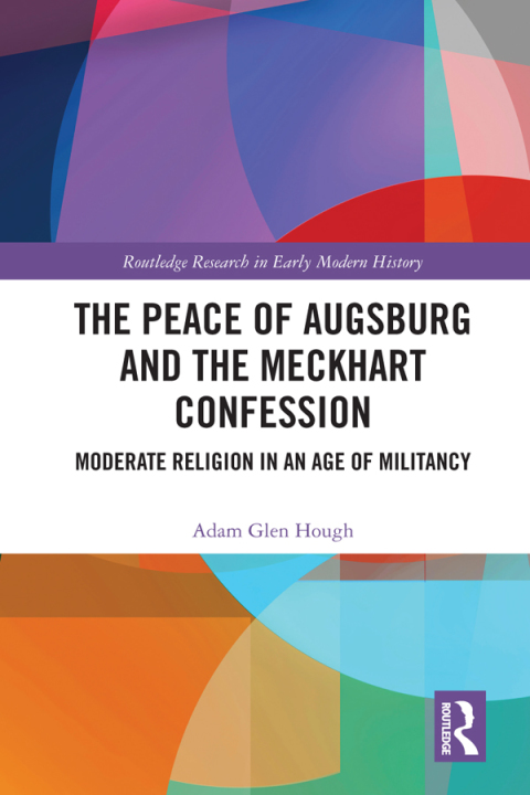 Cover image for book The Peace of Augsburg and the Meckhart Confession