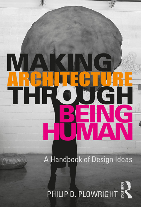 Cover image for book Making Architecture Through Being Human