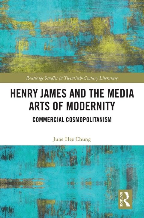 Cover image for book Henry James and the Media Arts of Modernity