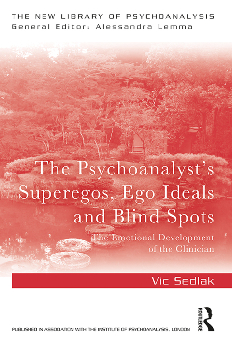 Cover image for book The Psychoanalyst's Superegos, Ego Ideals and Blind Spots