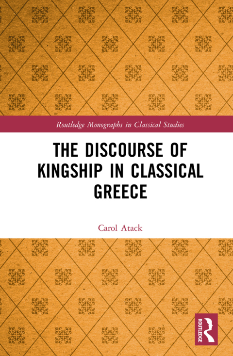 Cover image for book The Discourse of Kingship in Classical Greece